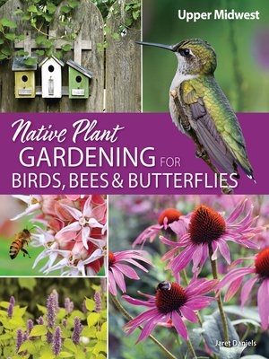 cover image of Native Plant Gardening for Birds, Bees & Butterflies